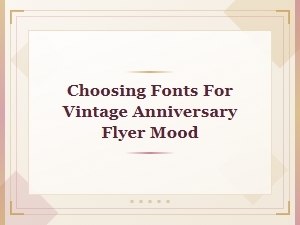 Font Choices for a Vintage Anniversary Flyer