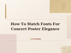 Crafting Elegance in Concert Poster Font Pairings